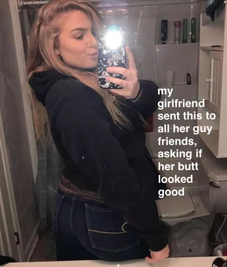 Do these jeans make my butt look good? by [deleted]