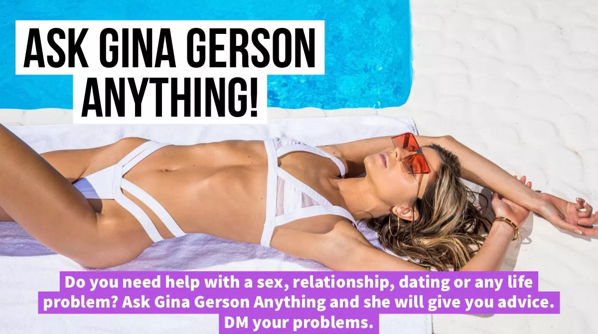 Do you need advice from Gina Gerson? Send me your life problems so she can fix them in some funny and informative video messages. posted by McTommie