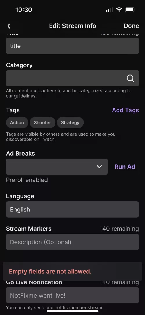 for the past couple of weeks whenever i try my mobile twitch stream manager it won’t let me select a game or ad break no matter what i try. i also cant change my title or go live notification because every field needs something, i’ve tried deleting a by Notflxme