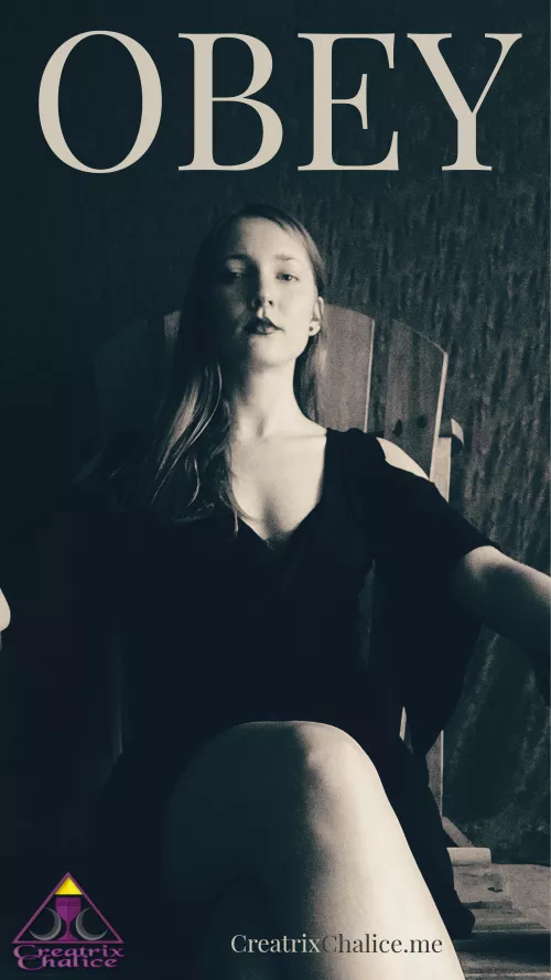 Have respect. Worship. Obey. Listen closely to the wise women you are so fortunate to serve. by CreatrixChalice