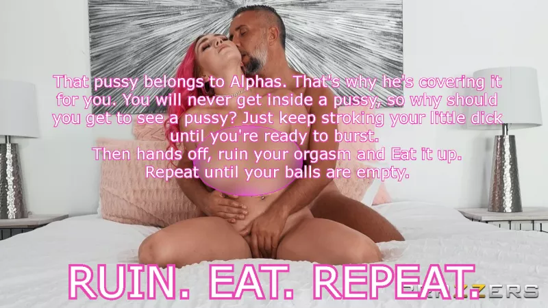 He's covering her pussy for you. Stay pussy free and join the RUIN EAT REPEAT lifestyle. by beta4blackdick
