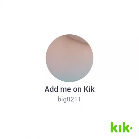 hi has a kik if you want to get acquainted and more