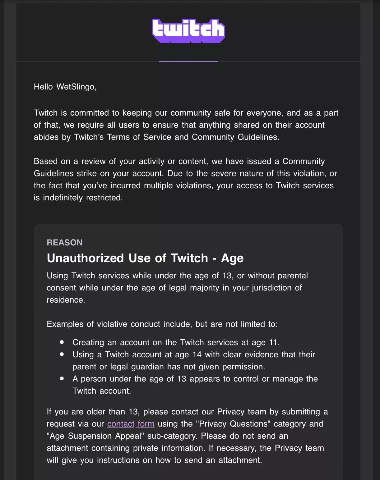 I randomly got banned from Twitch for being under the age of 13. I’m 28 years old lol. Twitch please. posted by slingo_B