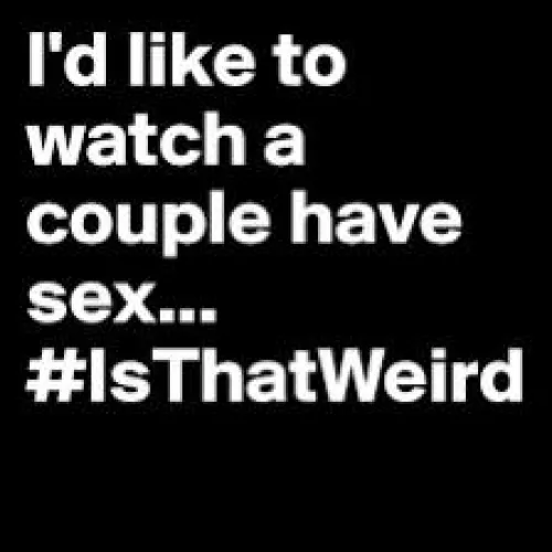 I want to watch you have sex - online or in person by SnooSeagulls5870