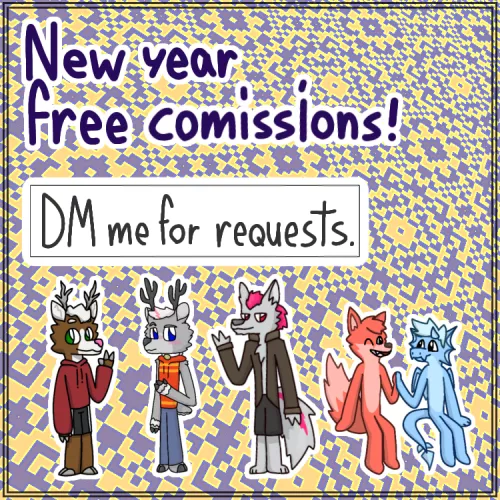 I'm opening free commissions for the new year, DM me if you're interested. by Arty_2