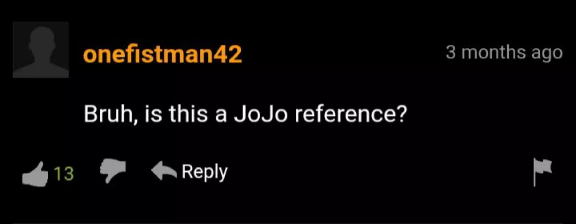 It was indeed a jojo reference. by Boiledcabbage999