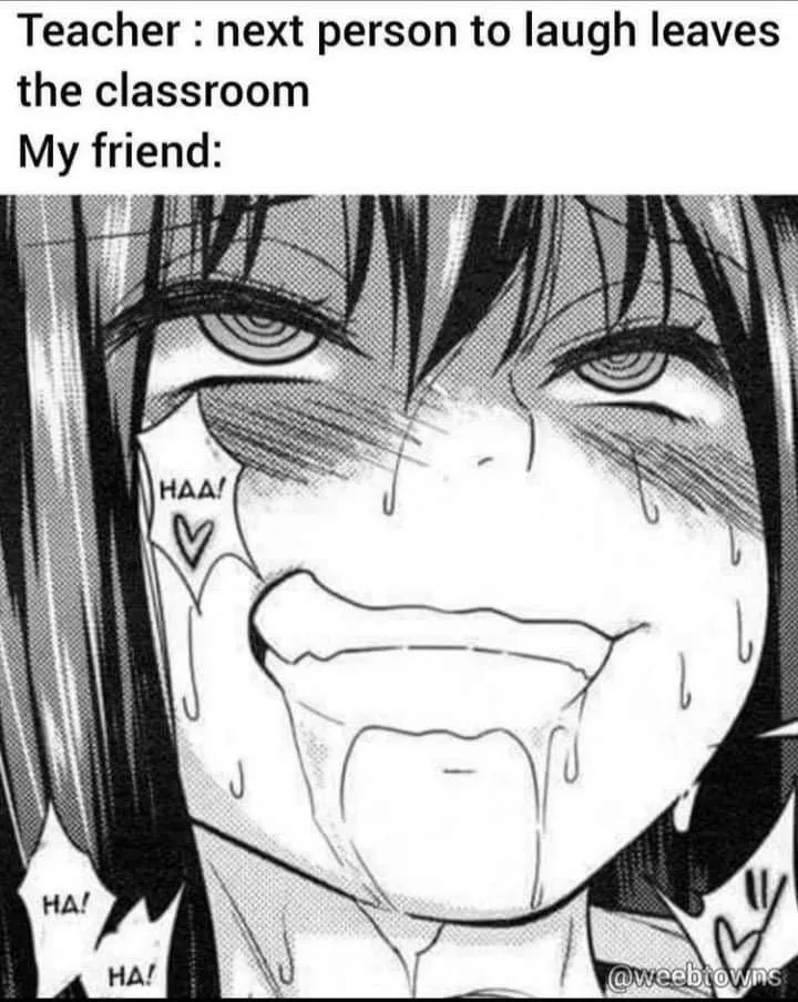 LF Mono Source: Ahegao, Teacher: next person to laugh leaves the classroom My friend:, HAA!, black hair, salivating posted by Joshn77