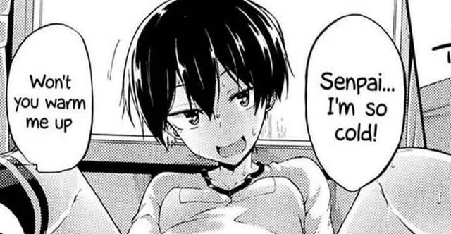 LF Mono Source: “Senpai I’m so cold won’t you warm me up” posted by peeweejankins69