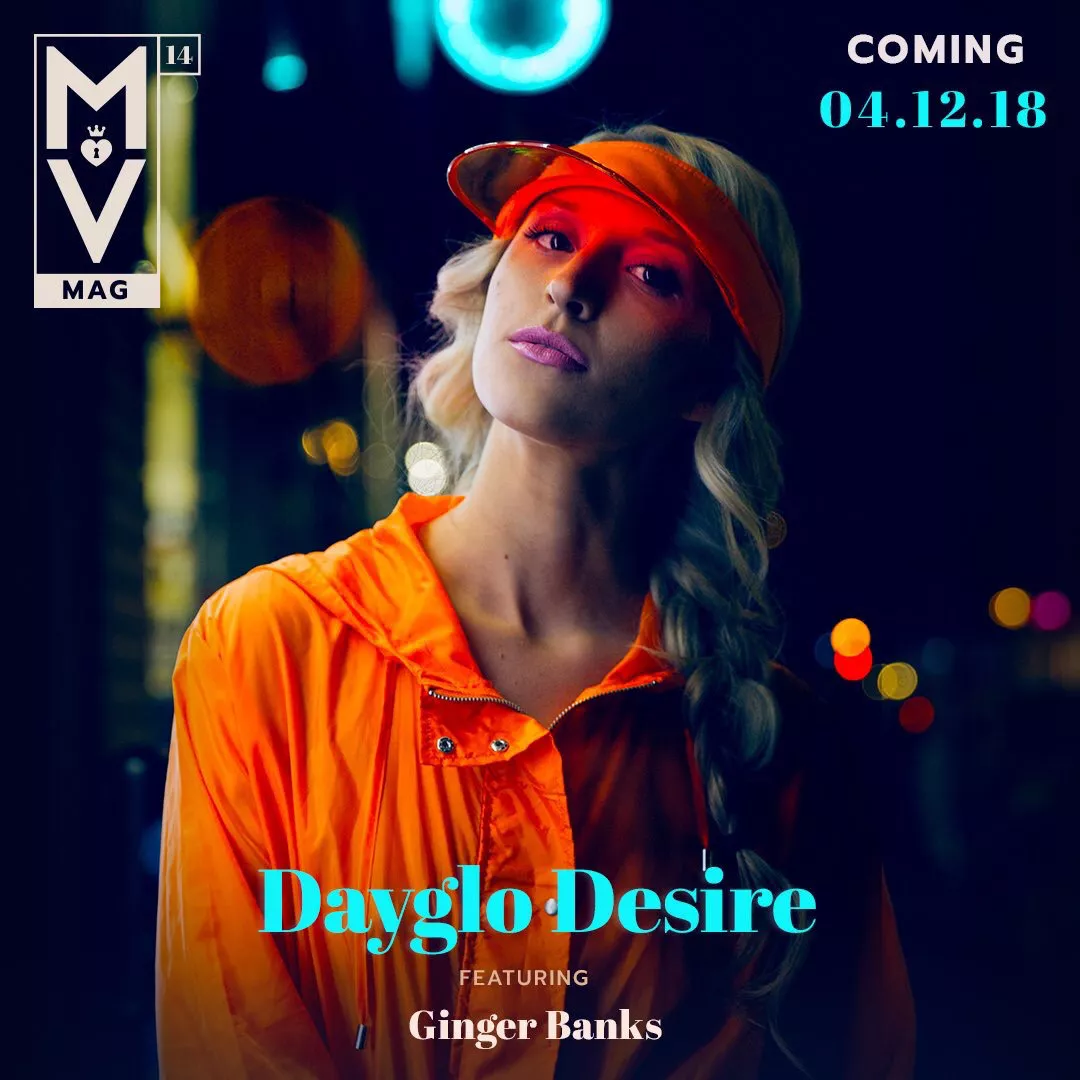 MV Mag #14 Dayglo Desire :) 04.12.18 posted by blonde234