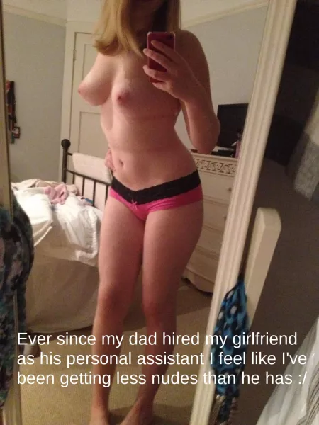 My dad hired my girlfriend as his personal assistant... :/ by captionsaremylife