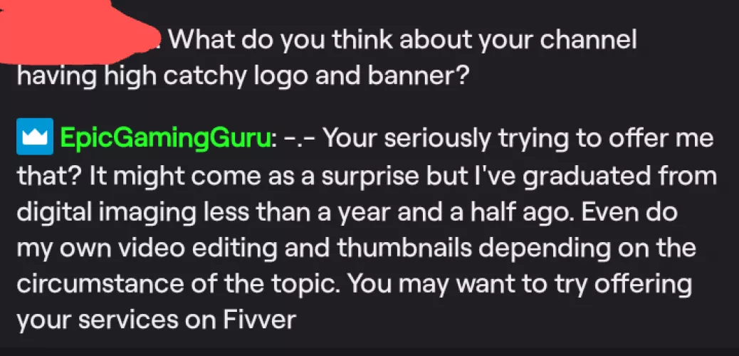 Please do not offer services to streamers without getting straight to the point. Or atleast try to get to know them first! ( I was not trying to be mean alright ) by EpicGamingGuru