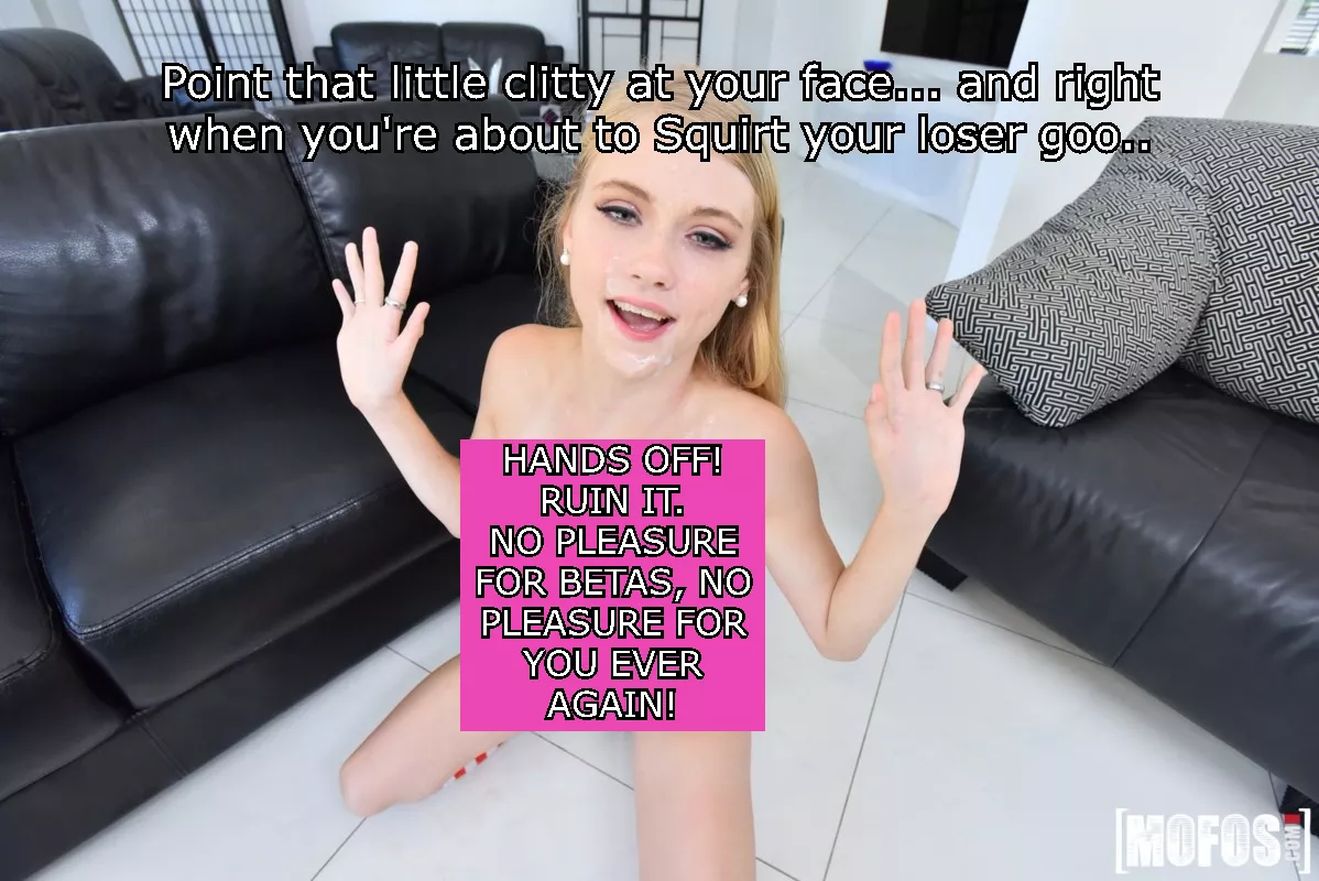 Point your little clitty right at your face when you're about to squirt your little loser goo.... and HANDS OFF! posted by beta4blackdick
