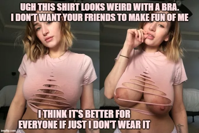 she was so proud of the shirt she designed and didn't want anything to ruin it when she wore it around them for the first time by billybibbitt68