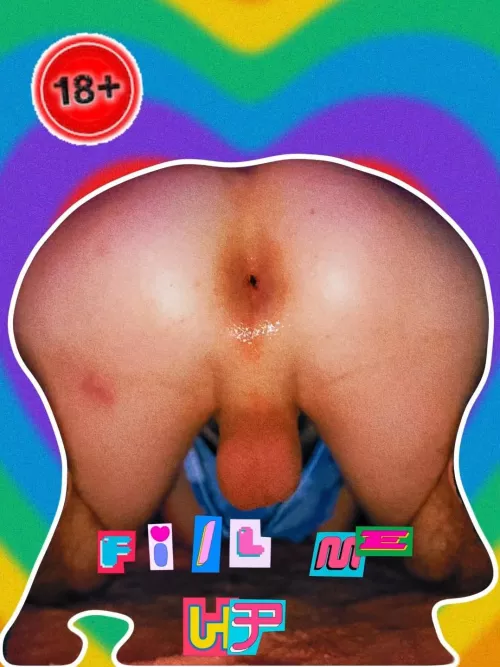 Someone fill my asshole up please? 😍 by boysworld7