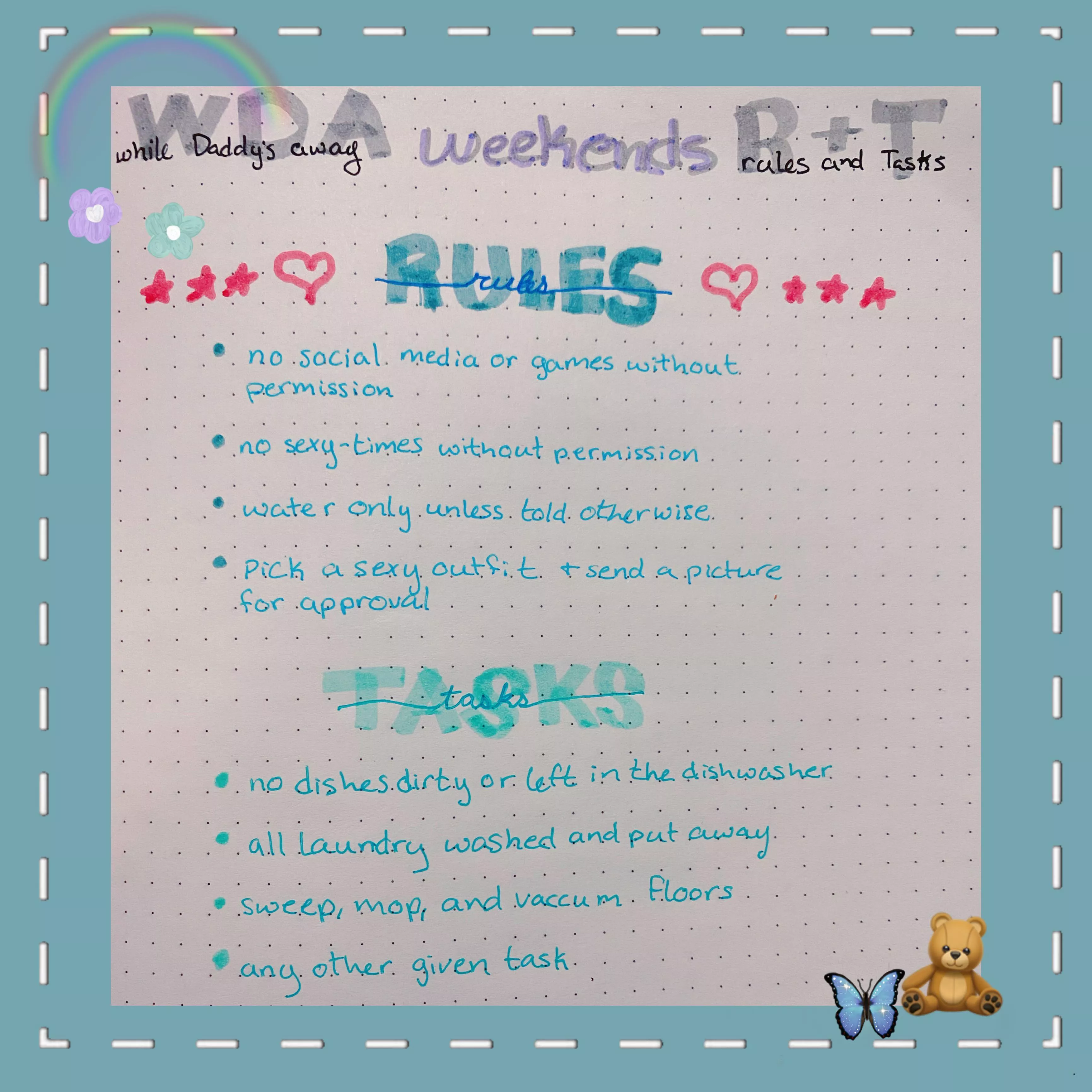 Sometimes on the weekends Daddy goes to work and I stay home. I made this cute little page in my journal for what I’m supposed to do and what I’m not allowed to do. it’s nice being cared for and having something to fill my time that is productive a posted by Lilswitchykoala