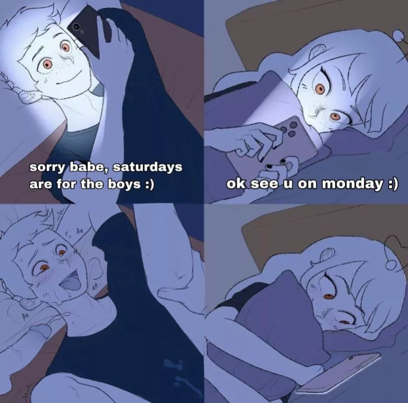 Sorry babe Saturdays are for the boys😏 posted by Fluffy_Honeydew7509