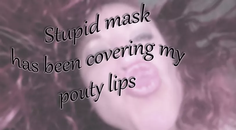 Stupid mask was covering my pouty lips by TexasBlaze
