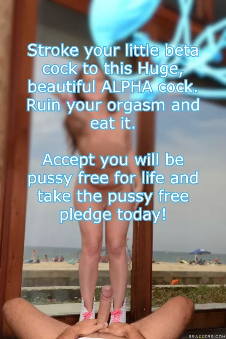 Take the pussy free pledge today! by beta4blackdick