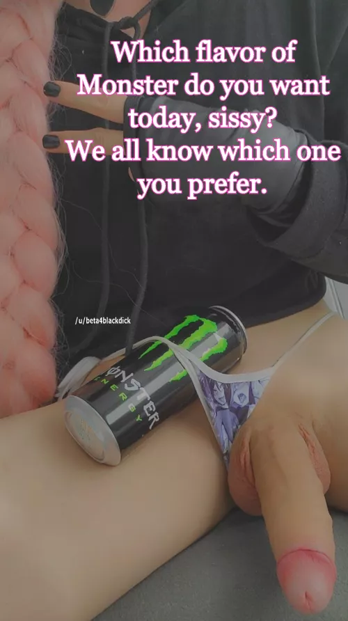We all know which flavor of monster you prefer. by beta4blackdick