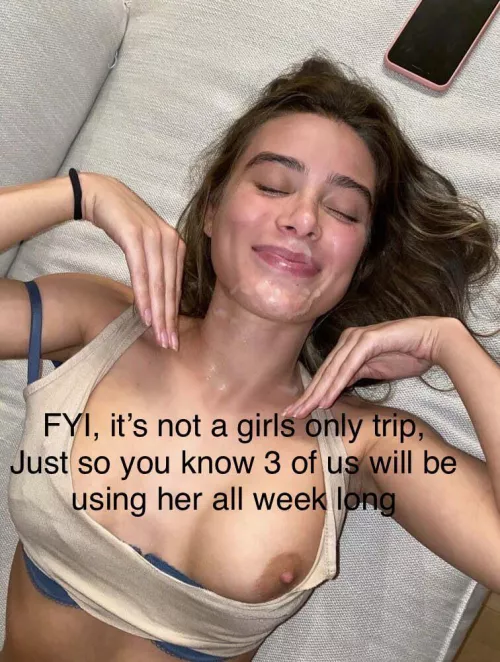 Well I guess this weeks “girls only vacation” was a lie, time to go rub one out thinking about what they will do to her… by Docwright05