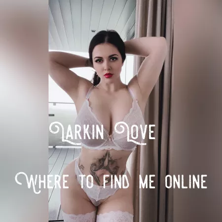 Where to watch my videos, chat with me, and more! by larkinlovexxx