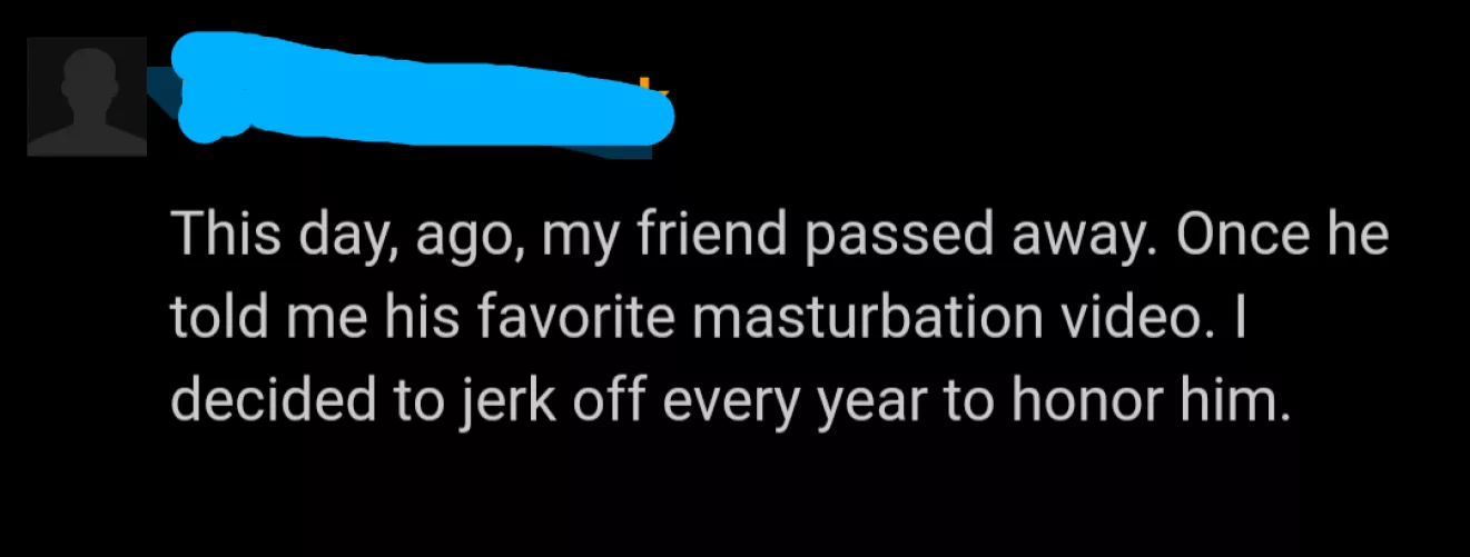 You've heard of pouring one out for the dead? Well here's cranking one out. by MangOrion